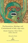Psychoanalysis, Ideology and Commitment in Italy 1945-1975 - Alessandra Diazzi - 9781781887943