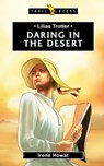 Lilias Trotter: Daring in the Desert - Irene Howat - 9781781917770