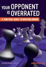 Your Opponent is Overrated - James Schuyler - 9781781943526