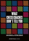 What Chess Coaches Don't Tell You - John Doknjas ; Victoria Doknjas - 9781781946541