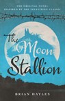 The Moon Stallion - Brian Hayles - 9781781963807