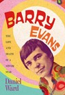 Barry Evans: The Life and Death of a Sitcom Star - Daniel Ward - 9781781963920
