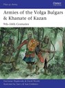 Armies of the Volga Bulgars & Khanate of Kazan - Viacheslav Shpakovsky ; Dr David Nicolle - 9781782000792