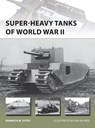 Super-heavy Tanks of World War II - Kenneth W Estes - 9781782003830