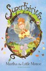 Martha the Little Mouse - Janey Louise Jones ; Jennie Poh - 9781782023463