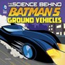 Science Behind Batman's Ground Vehicles - ENZ,  Tammy Laura Lynn - 9781782025429