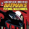 Science Behind Batman's Flying Machines - ENZ,  Tammy Laura Lynn - 9781782025436