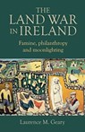 The Land War in Ireland - Laurence M Geary - 9781782055525