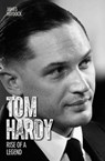 Tom Hardy - Rise of a Legend - James Haydock - 9781782197560