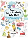 Kawaii: How to Draw Really Cute Stuff - Angela Nguyen - 9781782215752