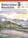 Take Three Colours: Watercolour Mountains - Matthew Palmer - 9781782216841