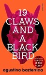 Nineteen Claws and a Black Bird - Agustina Bazterrica - 9781782279013