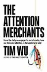 The Attention Merchants - Tim (Atlantic Books) Wu - 9781782394822