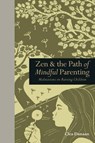 Zen & the Path of Mindful Parenting - Clea Danaan - 9781782401544