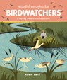 Mindful Thoughts for Birdwatchers - Adam Ford - 9781782406457