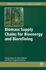 Biomass Supply Chains for Bioenergy and Biorefining - JENS BO (ASSOCIATE PROFESSOR AND HEAD,  Center for Bioenergy and Green Engineering, Aalborg University, Aalborg, Denmark) Holm-Nielsen ; Ehiaze Augustine (Future Analytics Consulting Ltd., Ireland) Ehimen - 9781782423669