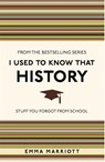 I Used to Know That: History - Emma Marriott - 9781782434481