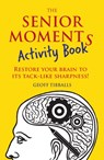 The Senior Moments Activity Book - Geoff Tibballs - 9781782436867