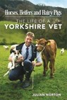 Horses, Heifers and Hairy Pigs - Julian Norton - 9781782438359