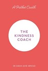A Pocket Coach: The Kindness Coach - Dr Sarah Jane Arnold - 9781782439189