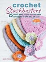 Crochet Stashbusters: 25 Great Ways to Use Up Your Yarn Leftovers of One Ball or Less - Nicki Trench - 9781782497974