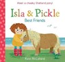 Isla and Pickle: Best Friends - Kate McLelland - 9781782504214