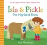 Isla and Pickle: The Highland Show - Kate McLelland - 9781782505099