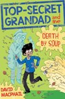 Top-Secret Grandad and Me: Death by Soup - MACPHAIL,  David - 9781782505167