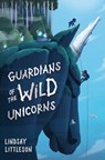 Guardians of the Wild Unicorns - Lindsay Littleson - 9781782505556