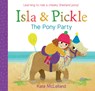 Isla and Pickle: The Pony Party - Kate McLelland - 9781782505914
