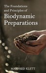 The Foundations and Principles of Biodynamic Preparations - Dr Manfred Klett - 9781782508434