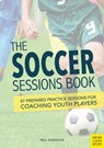 The Soccer Sessions Book - Paul Robinson - 9781782552192