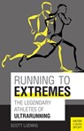 Running to Extremes - Scott Ludwig ; Bonnie Busch ; Craig Snapp - 9781782554103