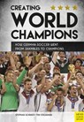 Creating World Champions - Stephan Schmidt ; Tim Stegmann - 9781782554240
