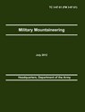 Military Mountaineering - Department Of the Army Headquarters ; Army Training and Doctrine Command ; Army Center of Maneuver Excellence - 9781782662129