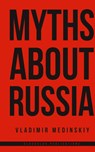 Myths about Russia - Vladimir Medinskiy - 9781782670872