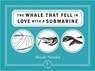 The Whale That Fell in Love with a Submarine - Akiyuki Nosaka ; Ginny (Translator) Takemori - 9781782690276