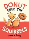 Donut Feed the Squirrels - Mika Song - 9781782694526