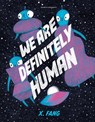 We Are Definitely Human - X Fang - 9781782695172