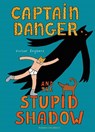 Captain Danger and the Stupid Shadow - Victor Engbers - 9781782695271