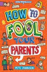 How to Fool Your Parents - Pete Johnson - 9781782702474