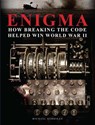 Enigma: How Breaking the Code Helped Win World War II - Michael Kerrigan - 9781782745877