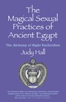 The Magical Sexual Practices of Ancient Egypt - Judy Hall - 9781782792871