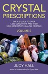 Crystal Prescriptions volume 2 – The A–Z guide to over 1,250 conditions and their new generation healing crystals - Judy Hall - 9781782795605