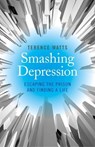 Smashing Depression - Terence Watts - 9781782796183