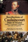 Recollections of Caulaincourt, Duke of Vicenza - Armand-Augustin-Louis Caulaincourt ; Desormeaux Eilleaux - 9781782825272