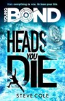 Young Bond: Heads You Die - Steve Cole - 9781782952411