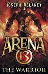 Arena 13: The Warrior - Joseph Delaney - 9781782954071