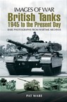 British Tanks: 1945 to the Present Day - Pat Ware - 9781783038404
