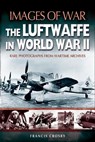 The Luftwaffe in World War II - Francis Crosby - 9781783038794